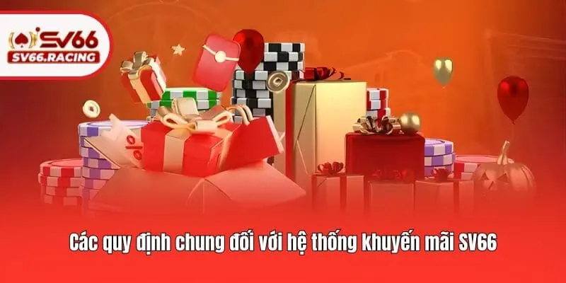 Khuyến mãi SV66 3 Các quy định chung đối với hệ thống khuyến mãi SV66