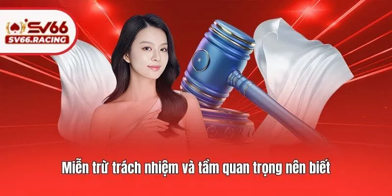 Miễn trừ trách nhiệm và tầm quan trọng nên biết