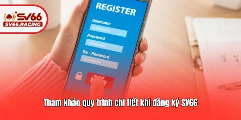 Đăng Ký SV66 2 Tham khảo quy trình chi tiết khi đăng ký SV66